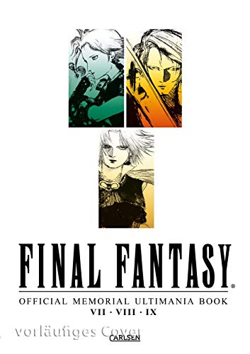 Final Fantasy - Official Memorial Ultimania : Final Fantasy - Official Memorial Ultimania: VII bis IX: behandelt die Spiele VII VIII und IX von Carlsen Verlag GmbH